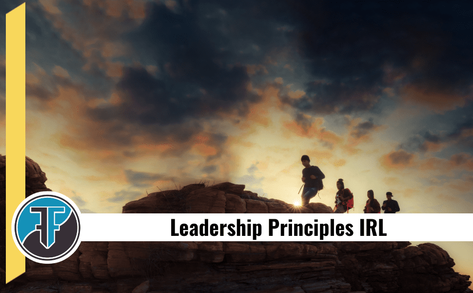 Leadership Principles IRL "in real life"