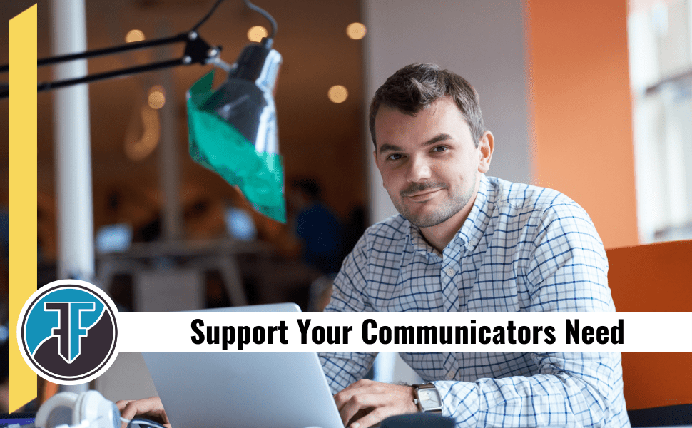 Support Your Communicators and Communications Team Needs