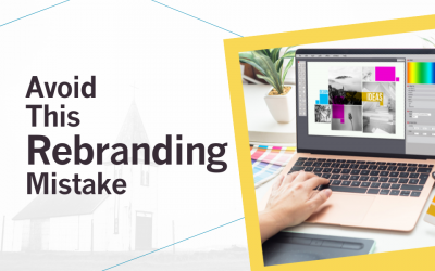 Rebranding Your Church? Here’s The Mistake To Avoid